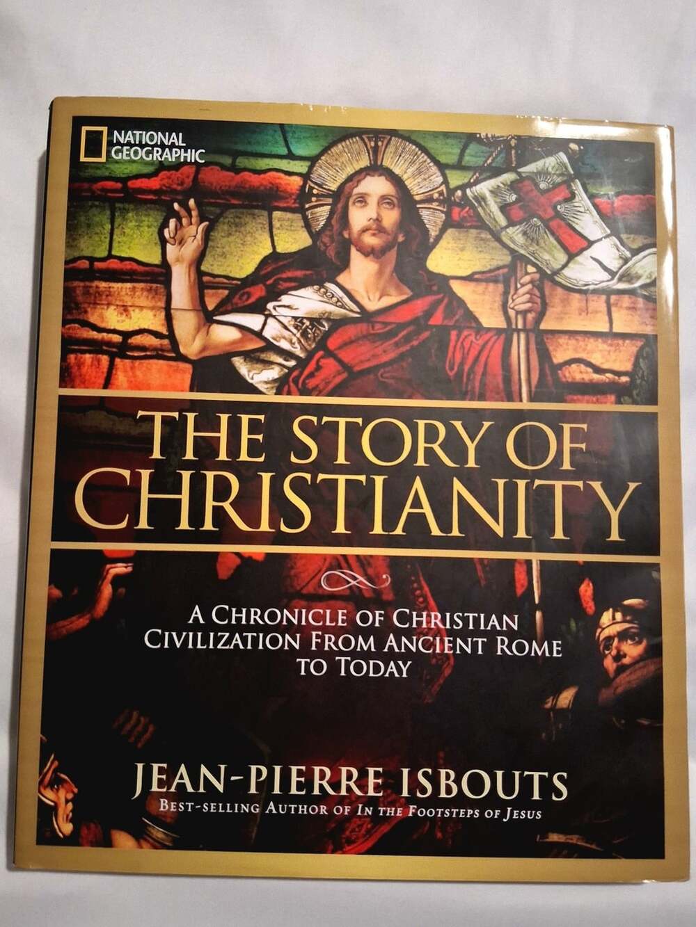 National Geographic The Story of Christianity by Jean-Pierre Isbouts